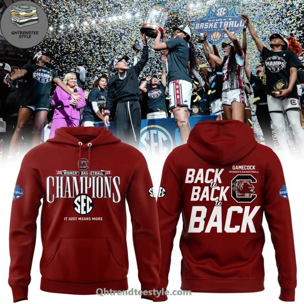 South Carolina Gamecocks 2025 SEC Women’s Basketball Champions Back To Back To Back Hoodie